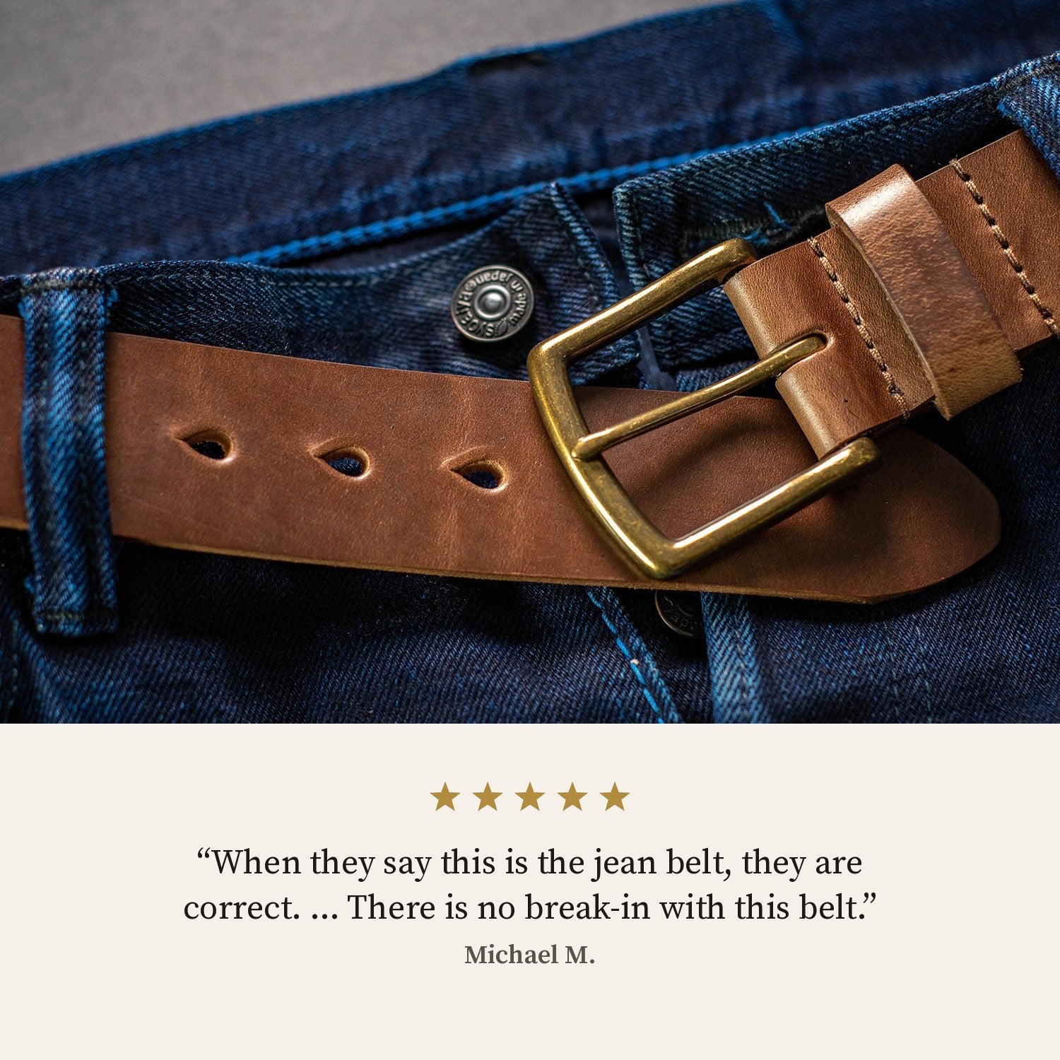 Five-star review from Michael M. over a Natural Horween® Chromexcel® belt with a brass buckle on dark jeans